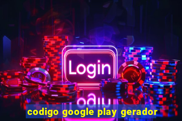 codigo google play gerador